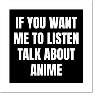 If you want me to listen talk about anime Posters and Art